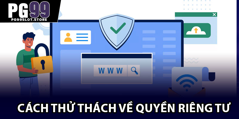 Cách thử thách về quyền riêng tư