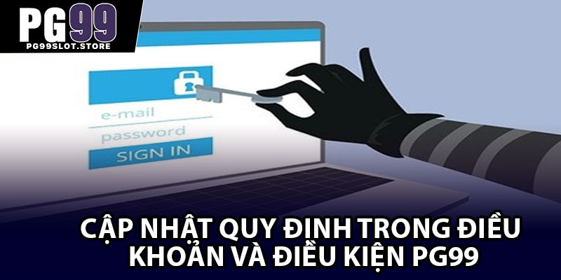Cập nhật quy định trong điều khoản và điều kiện PG99