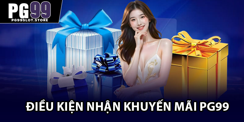 Điều kiện nhận khuyến mãi PG99