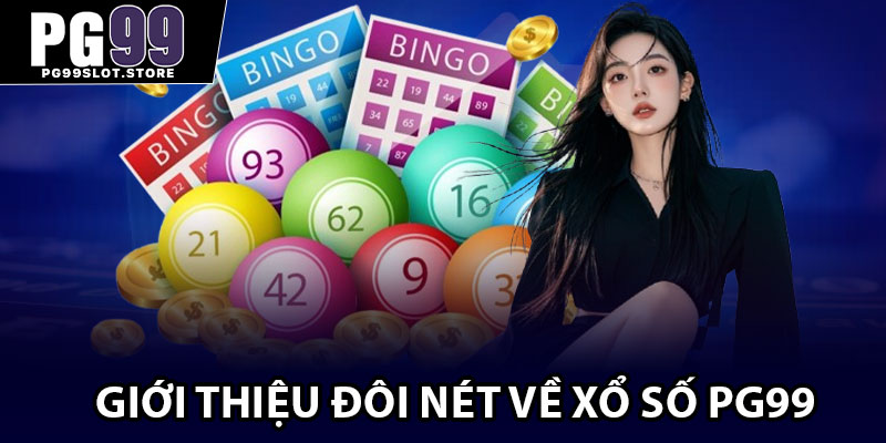 Giới thiệu đôi nét về xổ số PG99