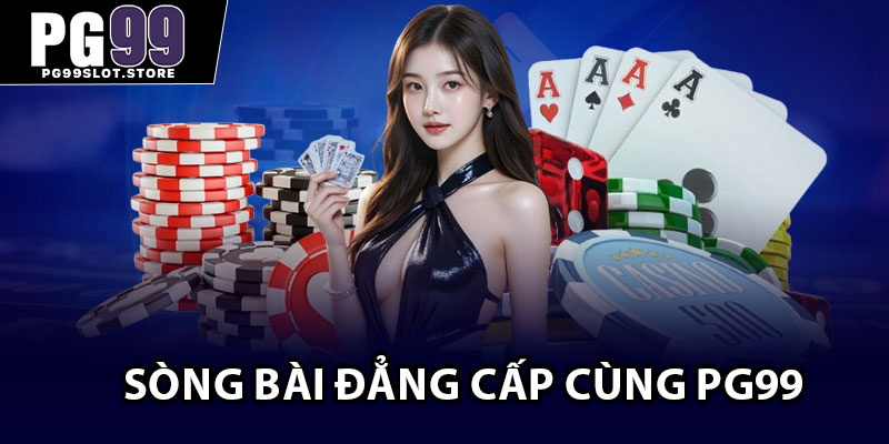 Sòng bài đẳng cấp cùng pg99