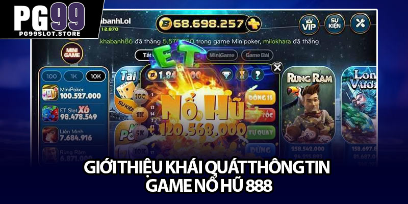 Giới thiệu khái quát thông tin game nổ hũ 888