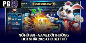 Nổ Hũ 888 – Game Đổi Thưởng Hot Nhất 2025 Cho Bet Thủ